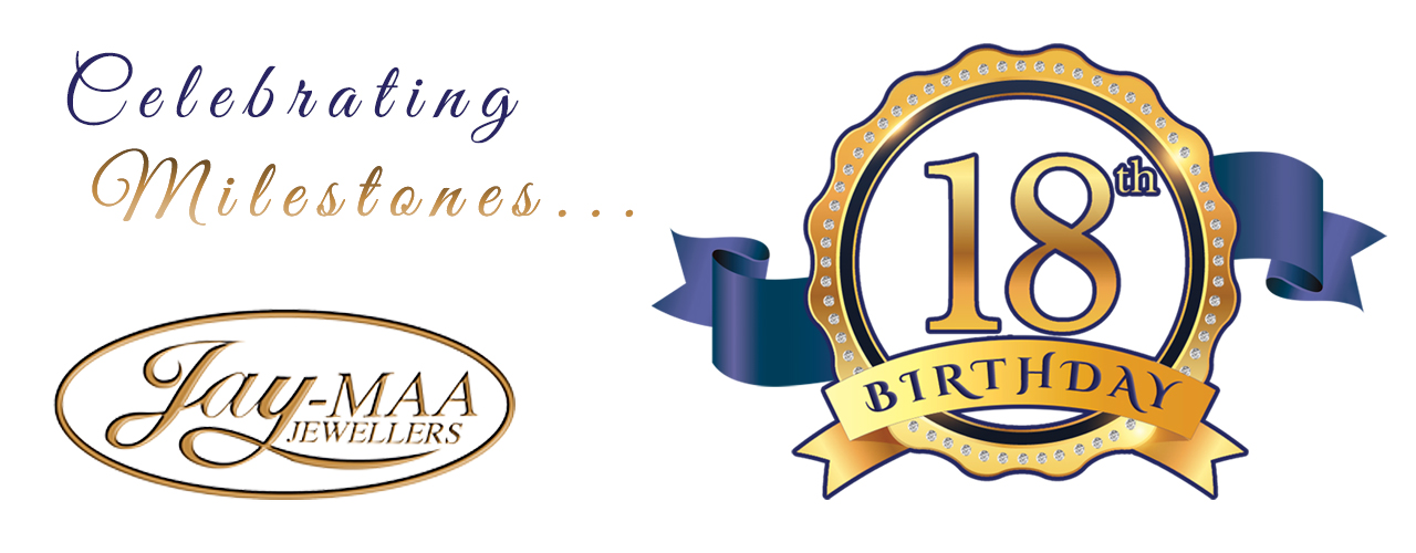 Jay-Maa-Website-Hero-Image-18th-Birthday The jeweller you can trust for over 18 years. Where trust is a golden tradition